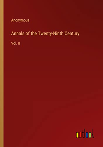 Annals of the Twenty-Ninth Century: Vol. II