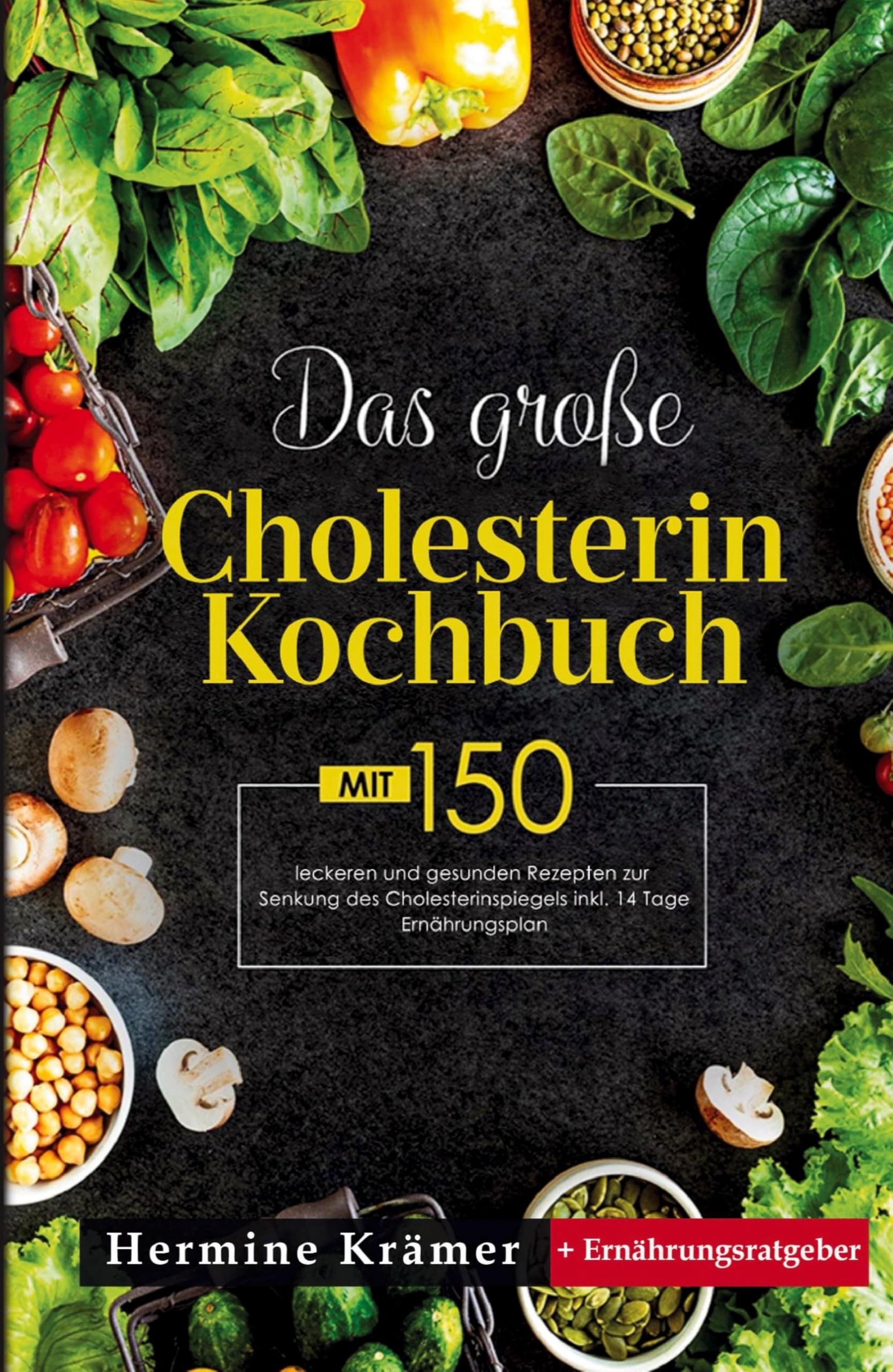 Das große Cholesterin Kochbuch: Mit 150 gesunden & leckeren Rezepten zur natürlichen Senkung des Cholesterinspiegels – inklusive ... für eine herzgesunde Ernährung im Alltag.