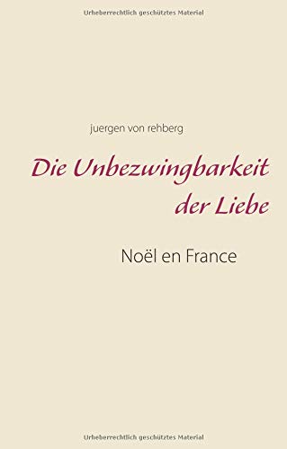 Die Unbezwingbarkeit der Liebe: Noël en France