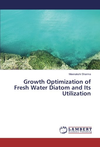 Growth Optimization of Fresh Water Diatom and Its Utilization