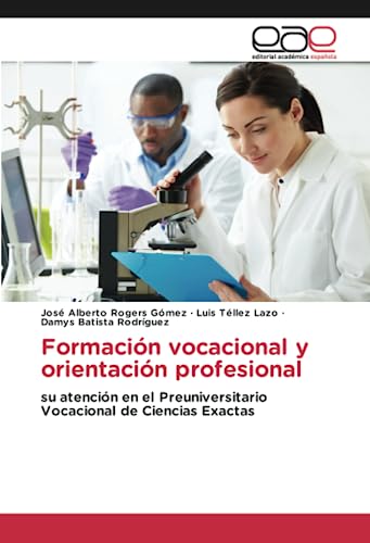 Formación vocacional y orientación profesional: su atención en el Preuniversitario Vocacional de Ciencias Exactas