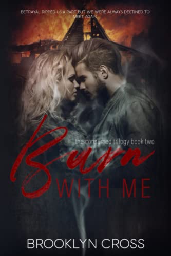 Burn With Me (The Consumed Trilogy, Band 2)