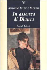 In assenza di Blanca (Passigli narrativa)