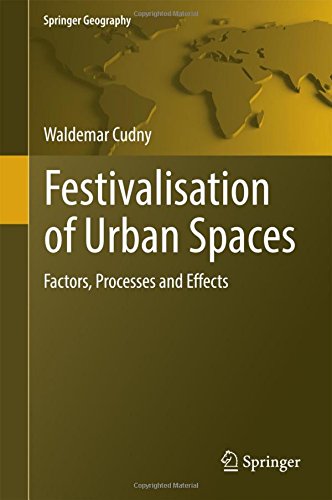 Festivalisation of Urban Spaces: Factors, Processes and Effects (Springer Geography)