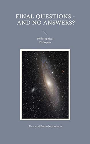Final Questions - And No Answers?: Philosophical Dialogues (Edition Socrates)