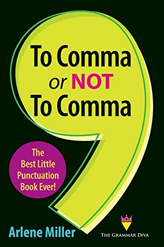 Arlene Miller To Comma Or Not To Comma, The Best Little Punctuation Book Ever!