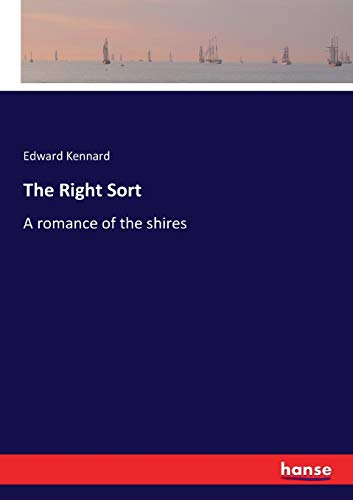 The Right Sort: A romance of the shires