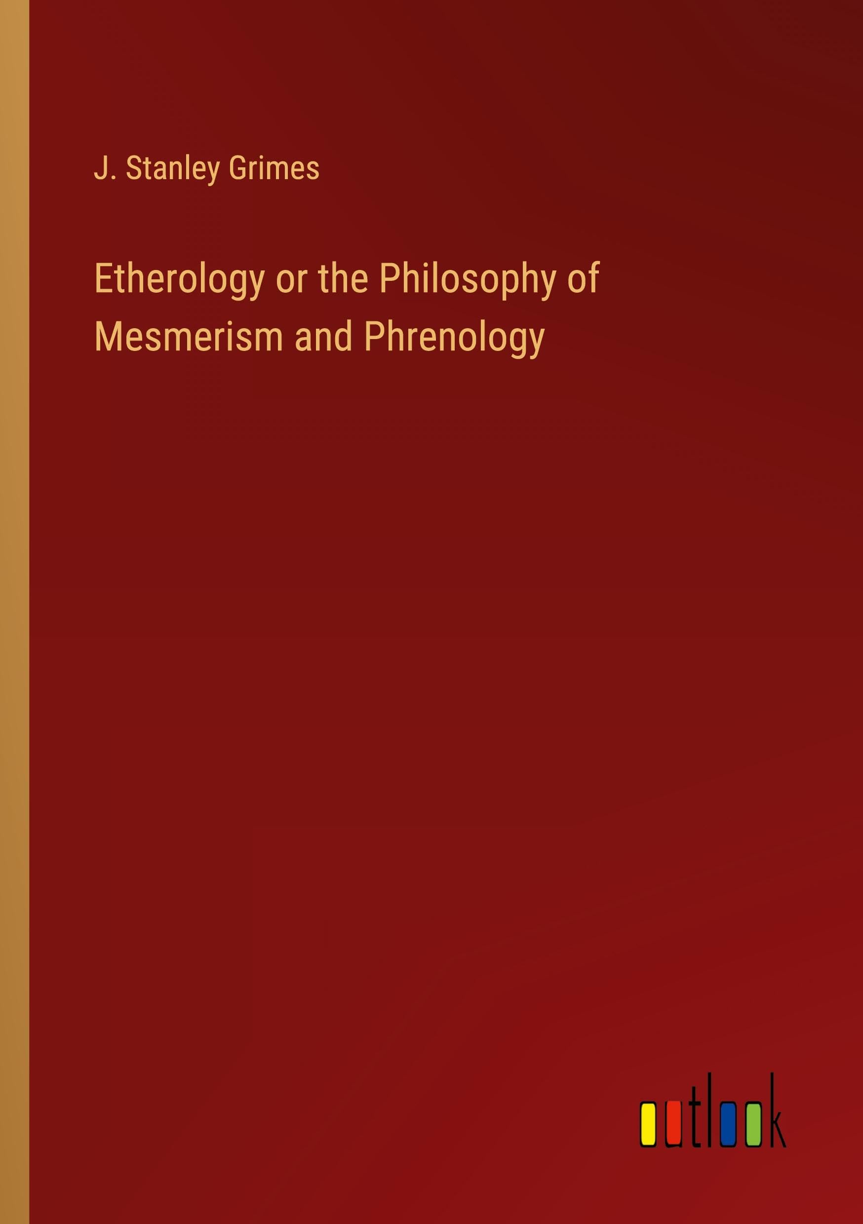 Etherology or the Philosophy of Mesmerism and Phrenology