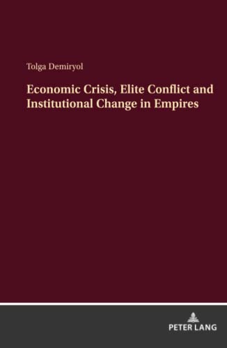 Economic Crisis, Elite Conflict and Institutional Change in Empires