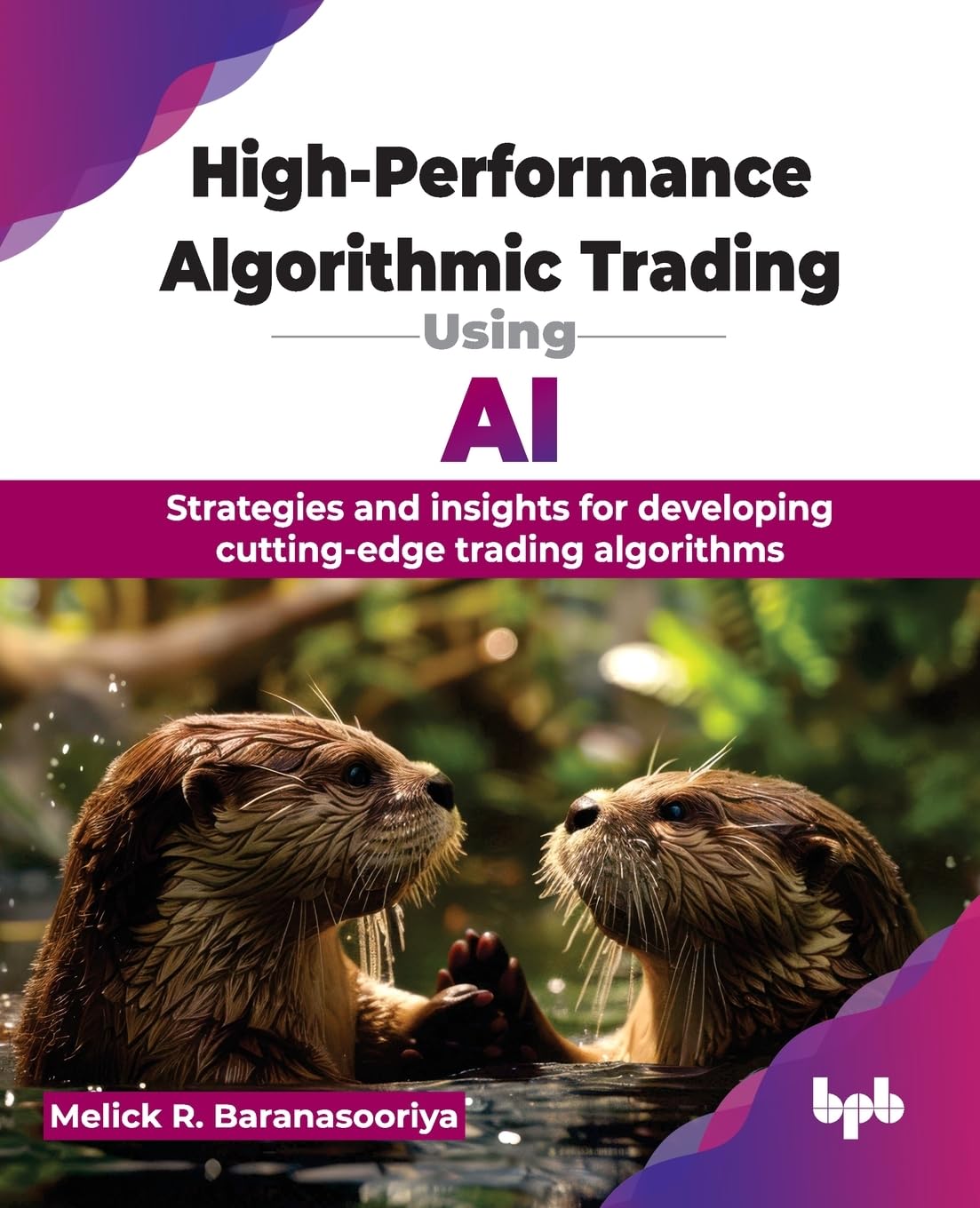 Melick R. Baranasooriya High-Performance Algorithmic Trading Using Ai, Strategies And Insights For Developing Cutting-edge Trading Algorithms (English Edition)