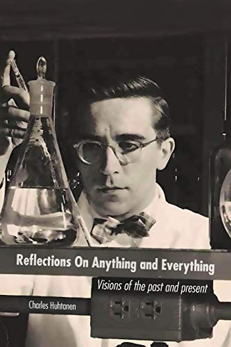 Reflections On Anything and Everything: Visions Of The Past and Present