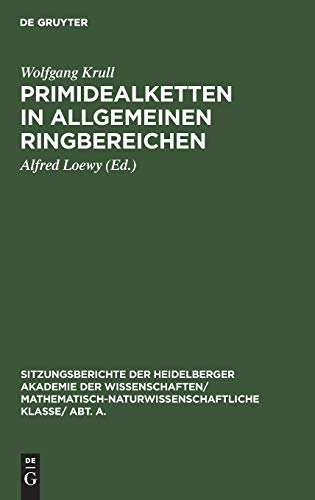 Primidealketten in allgemeinen Ringbereichen (Sitzungsberichte der Heidelberger Akademie der Wissenschaften/ Mathematisch-Naturwissenschaftliche Klasse/ Abt. A., 1928, 7, Band 1928)
