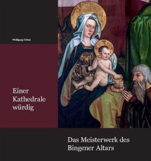 Einer Kathedrale würdig – Das Meisterwerk des Bingener Altars