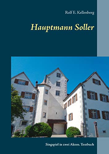 Hauptmann Soller: Singspiel in zwei Akten. Textbuch