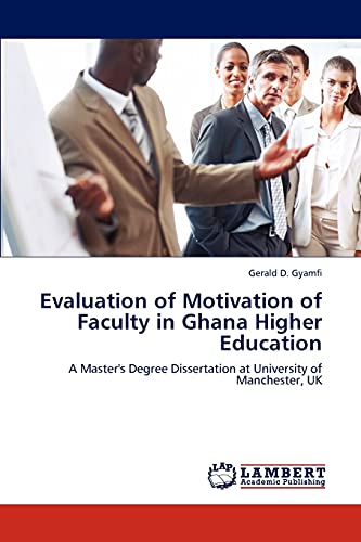 Evaluation of Motivation of Faculty in Ghana Higher Education: A Master's Degree Dissertation at University of Manchester, UK