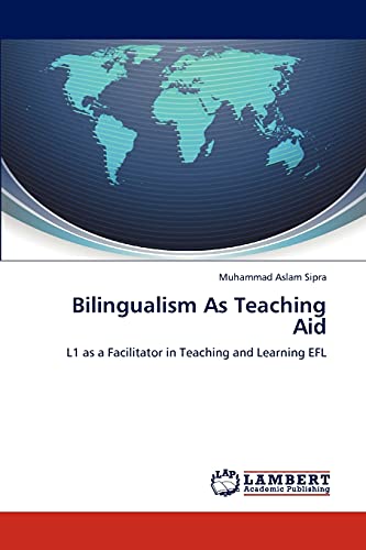 Bilingualism As Teaching Aid: L1 as a Facilitator in Teaching and Learning EFL