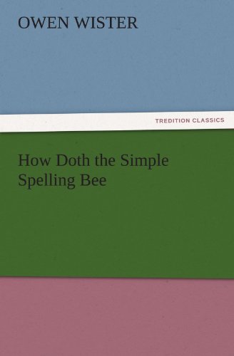 How Doth the Simple Spelling Bee (TREDITION CLASSICS)