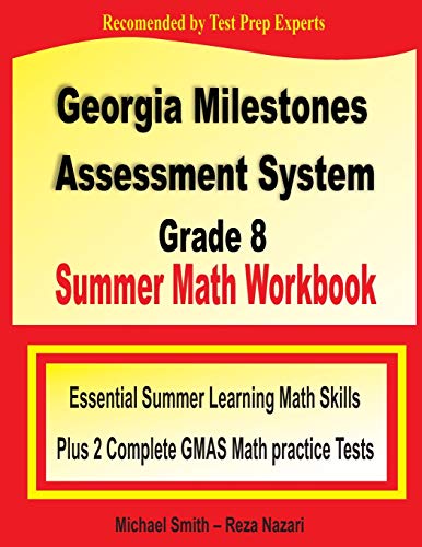 Georgia Milestones Assessment System Grade 8 Summer Math Workbook: Essential Summer Learning Math Skills plus Two Complete GMAS Math Practice Tests