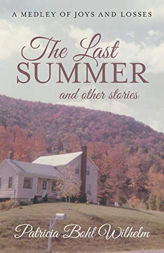 The Last Summer and Other Stories: A Medley of Joys and Losses