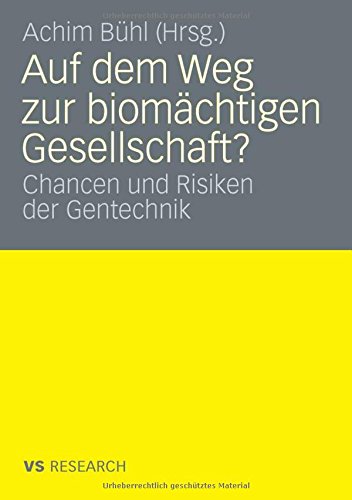 Auf dem Weg zur biomächtigen Gesellschaft?: Chancen und Risiken der Gentechnik