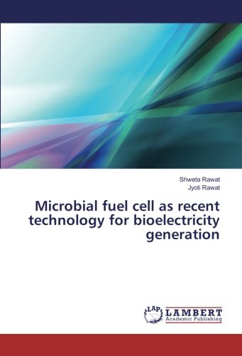 Microbial fuel cell as recent technology for bioelectricity generation