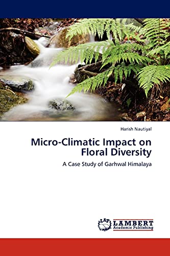 Micro-Climatic Impact on Floral Diversity: A Case Study of Garhwal Himalaya