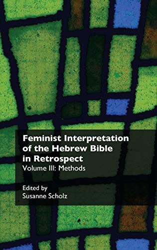 Feminist Interpretation of the Hebrew Bible in Retrospect. III. Methods