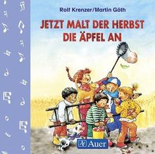 Jetzt malt der Herbst die Äpfel an. CD: 17 Lieder