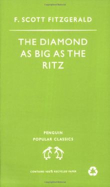 The Diamond As Big As the Ritz And Other Stories: The Diamond As Big As the Ritz; Bernice Bobs Her Hair; the Ice Palace; May Day; the Bowl (Penguin Popular Classics)
