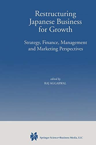 Restructuring Japanese Business for Growth: Strategy, Finance, Management and Marketing Perspective
