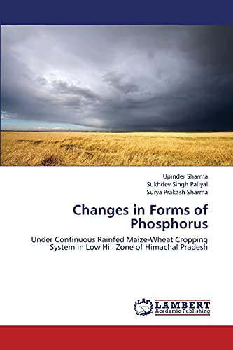 Changes in Forms of Phosphorus: Under Continuous Rainfed Maize-Wheat Cropping System in Low Hill Zone of Himachal Pradesh