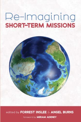 Re-Imagining Short-Term Missions: Engaging the Global Church in Collaborative Ministry