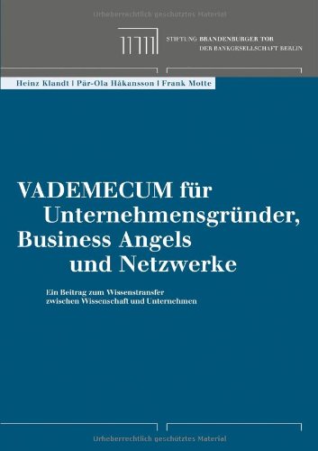 Vademecum für Unternehmensgründer, Business Angels und Netzwerke: Ein Beitrag zum Wissenstransfer zwischen Wissenschaft und Unternehmen