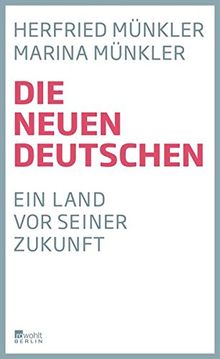 Die neuen Deutschen: Ein Land vor seiner Zukunft