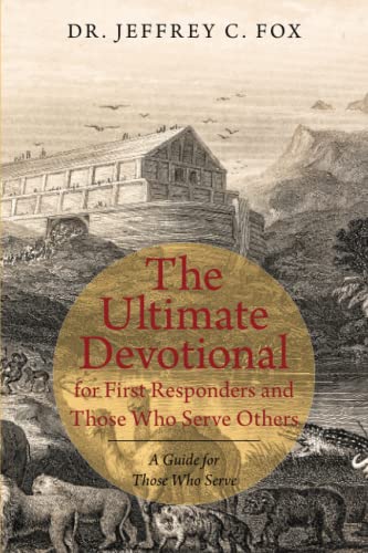 The Ultimate Devotional for First Responders and Those Who Serve Others: A Guide for Those Who Serve