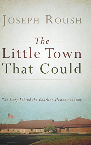 The Little Town That Could: The Story Behind the Charlton Heston Academy