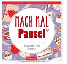 Mach mal Pause!: Wunderbares zum Ausmalen (Malprodukte für Erwachsene)