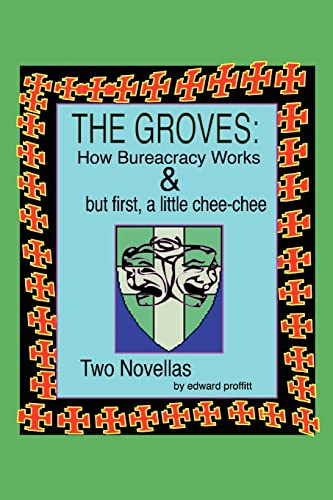 THE GROVES: How Bureaucracy Works & but first, a little chee chee
