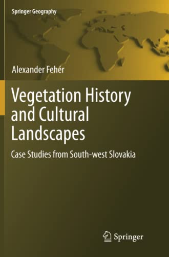 Vegetation History and Cultural Landscapes: Case Studies from South-west Slovakia (Springer Geography)