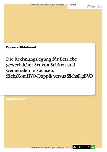 Die Rechnungslegung für Betriebe gewerblicher Art von Städten und Gemeinden in Sachsen. SächsKomHVO-Doppik versus SächsEigBVO