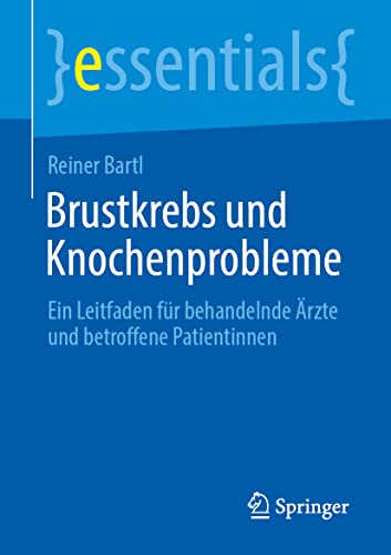Brustkrebs und Knochenprobleme: Ein Leitfaden für behandelnde Ärzte und betroffene Patientinnen (essentials)