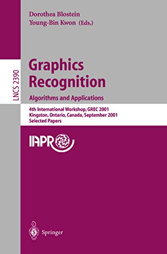 Graphics Recognition. Algorithms and Applications: 4th International Workshop, GREC 2001, Kingston, Ontario, Canada, September 7-8, 2001. Selected ... Notes in Computer Science, 2390, Band 2390)