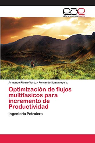 Optimización de flujos multifasicos para incremento de Productividad: Ingenieria Petrolera