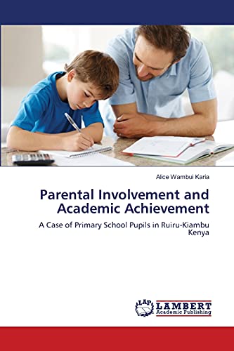 Parental Involvement and Academic Achievement: A Case of Primary School Pupils in Ruiru-Kiambu Kenya
