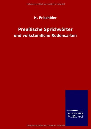Preußische Sprichwörter: und volkstümliche Redensarten