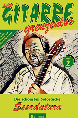 Scordatura: Die schönsten Solostücke für Gitarre von Lobito, Band 2 (Lobito - GITARRE grenzenlos)