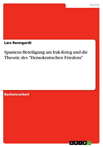 Spaniens Beteiligung am Irak-Krieg und die Theorie des Demokratischen Friedens