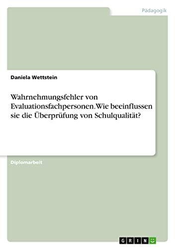Wahrnehmungsfehler von Evaluationsfachpersonen. Wie beeinflussen sie die Überprüfung von Schulqualität?
