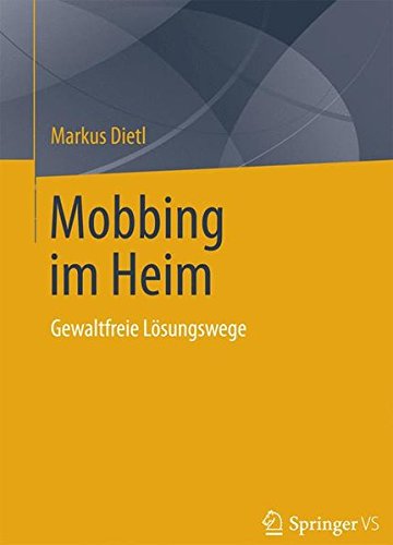Mobbing im Heim: Gewaltfreie Lösungswege (German Edition)