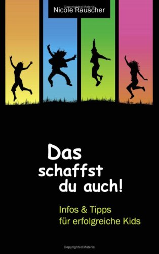 Das schaffst du auch!: Infos und Tipps für erfolgreiche Kids